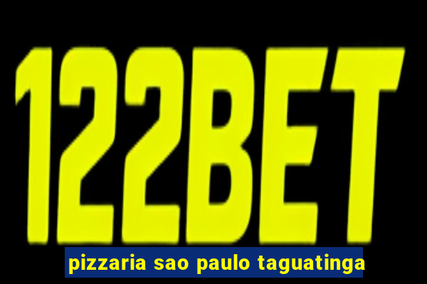 pizzaria sao paulo taguatinga